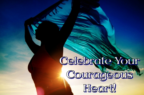 Celebrate Your Courageous Heart